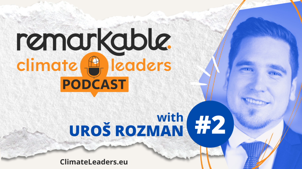 Uroš Rozman - Remarkable Climate Leaders Podcast