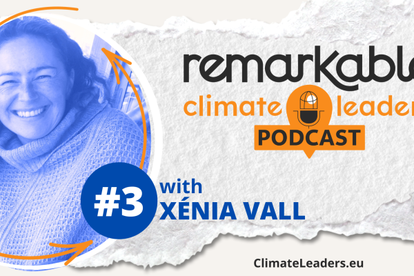 Xénia - Remarkable Climate Leaders Podcast